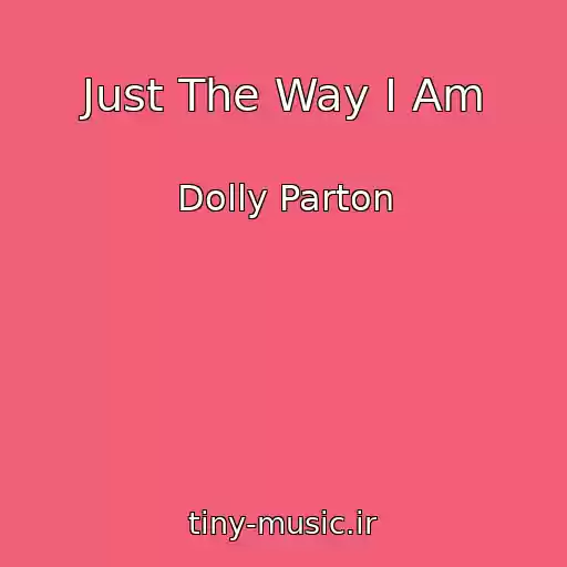 کاور آهنگ Just The Way I Am از Dolly Parton
