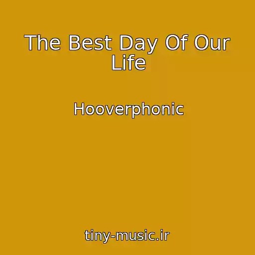 کاور آهنگ The Best Day Of Our Life از Hooverphonic
