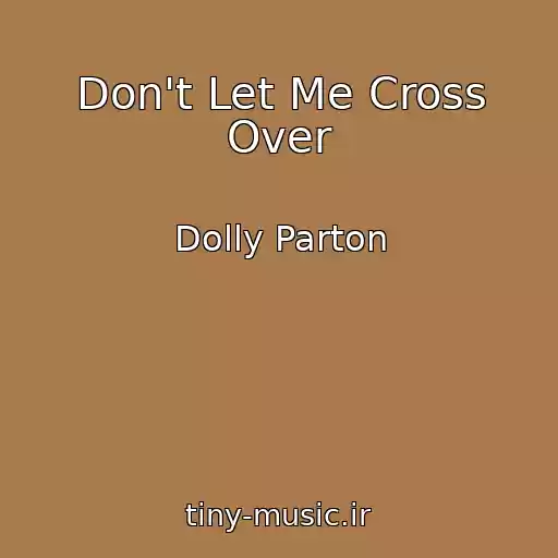 کاور آهنگ Don't Let Me Cross Over از Dolly Parton