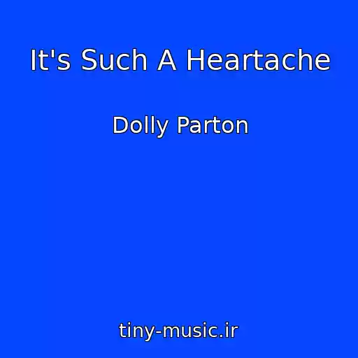 کاور آهنگ It's Such A Heartache از Dolly Parton
