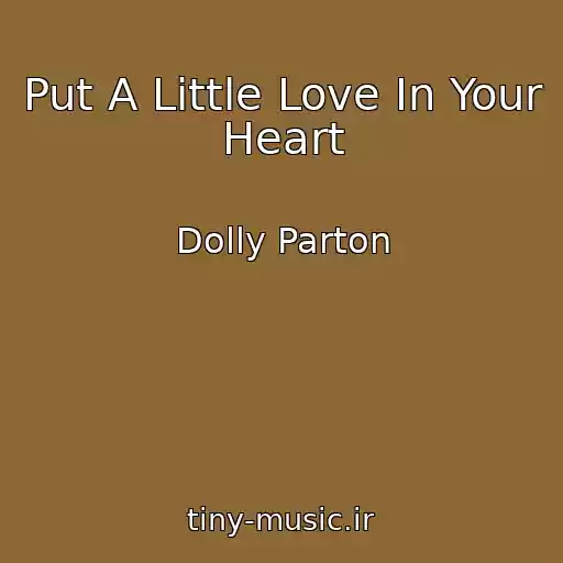 کاور آهنگ Put A Little Love In Your Heart از Dolly Parton