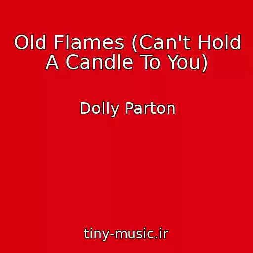 کاور آهنگ Old Flames (Can't Hold A Candle To You) از Dolly Parton