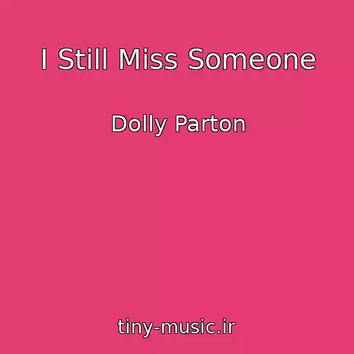 کاور آهنگ I Still Miss Someone از Dolly Parton
