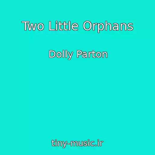 کاور آهنگ Two Little Orphans از Dolly Parton