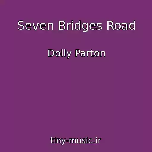 کاور آهنگ Seven Bridges Road از Dolly Parton