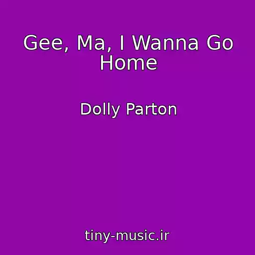 کاور آهنگ Gee, Ma, I Wanna Go Home از Dolly Parton