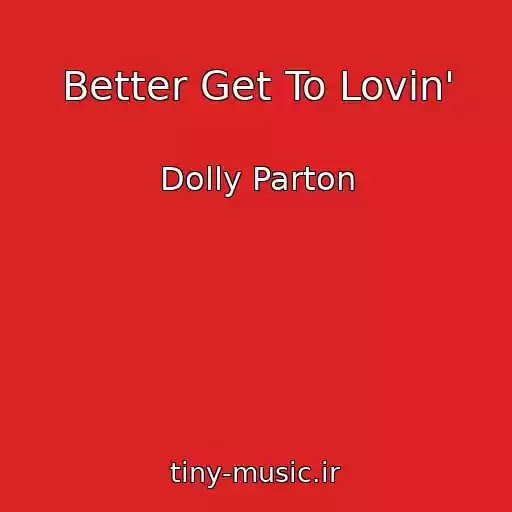 کاور آهنگ Better Get To Lovin' از Dolly Parton