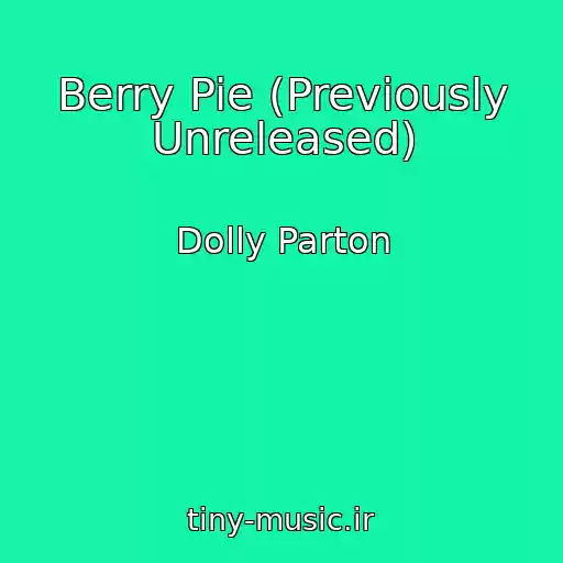 کاور آهنگ Berry Pie (Previously Unreleased) از Dolly Parton