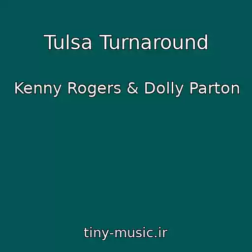 کاور آهنگ Tulsa Turnaround از Kenny Rogers & Dolly Parton