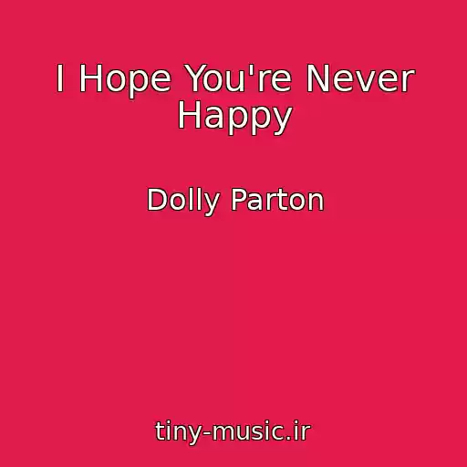 کاور آهنگ I Hope You're Never Happy از Dolly Parton