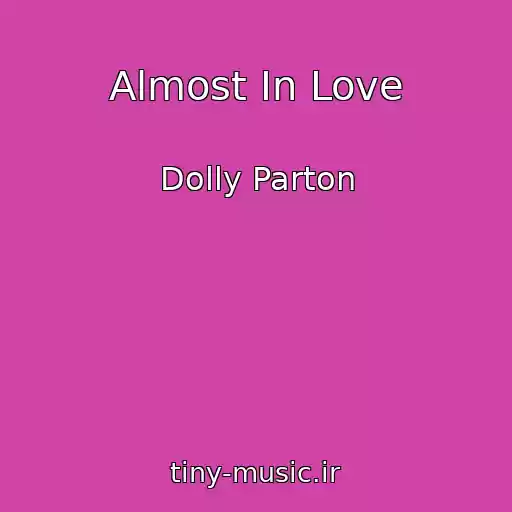کاور آهنگ Almost In Love از Dolly Parton