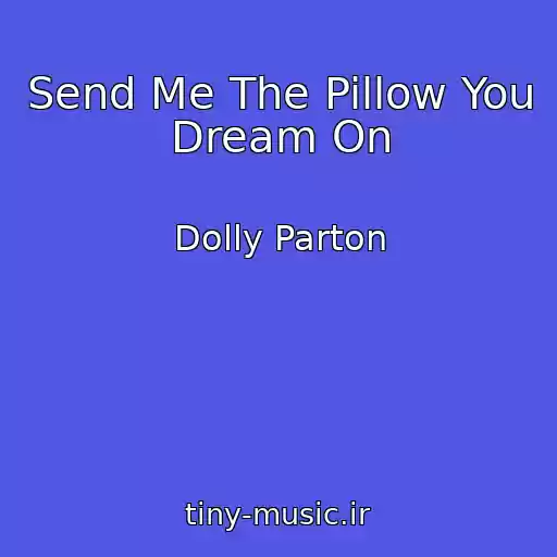 کاور آهنگ Send Me The Pillow You Dream On از Dolly Parton