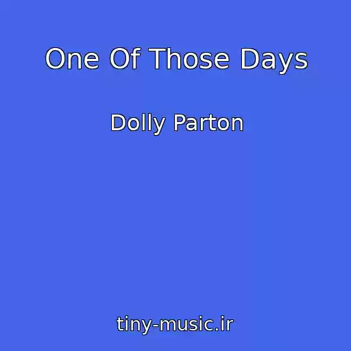 کاور آهنگ One Of Those Days از Dolly Parton