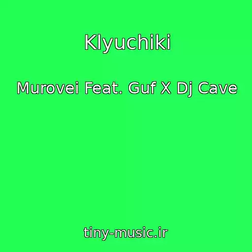کاور آهنگ Klyuchiki از Murovei Feat. Guf X Dj Cave