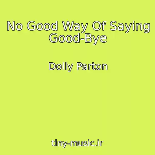 کاور آهنگ No Good Way Of Saying Good-Bye از Dolly Parton