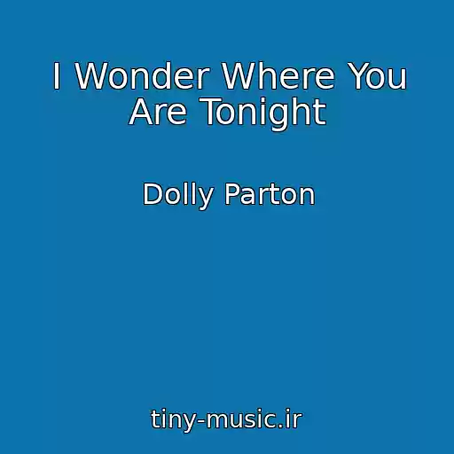 کاور آهنگ I Wonder Where You Are Tonight از Dolly Parton