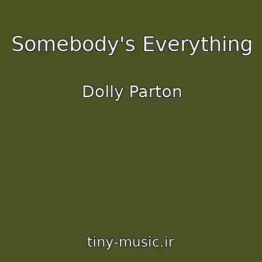 کاور آهنگ Somebody's Everything از Dolly Parton