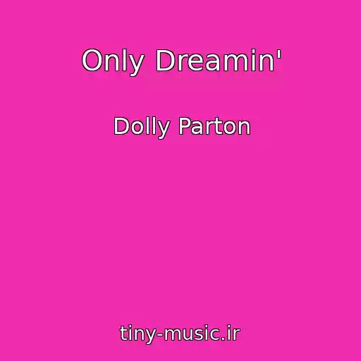 کاور آهنگ Only Dreamin' از Dolly Parton
