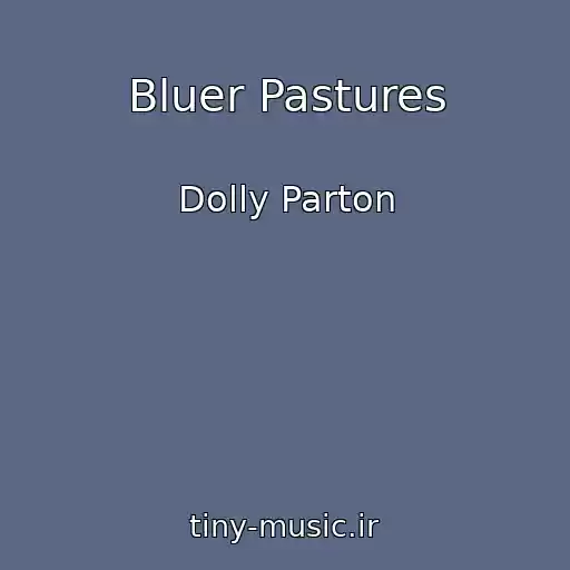 کاور آهنگ Bluer Pastures از Dolly Parton