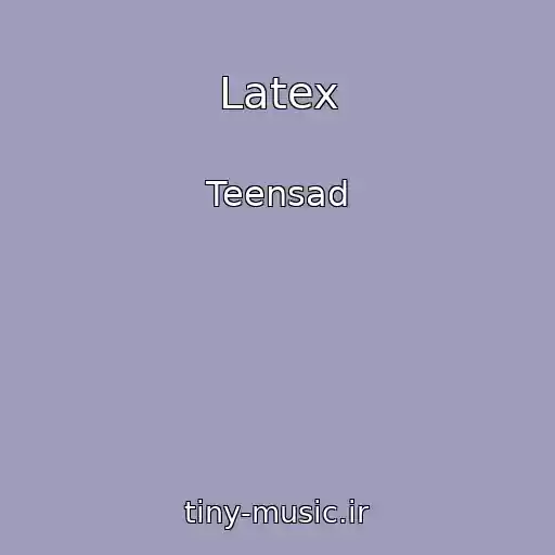 کاور آهنگ Latex از Teensad