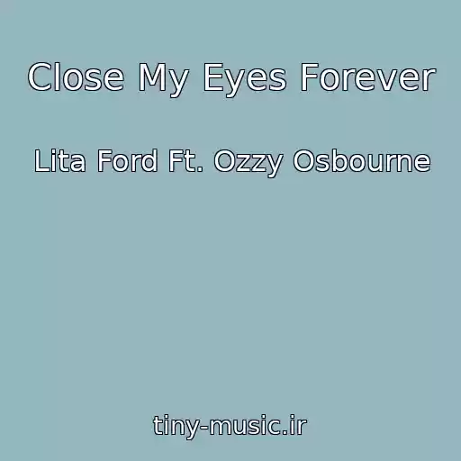 کاور آهنگ Close My Eyes Forever از Lita Ford Ft. Ozzy Osbourne