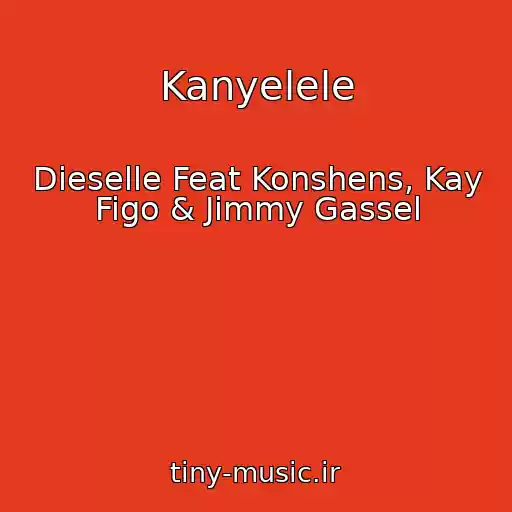 کاور آهنگ Kanyelele از Dieselle Feat Konshens, Kay Figo & Jimmy Gassel