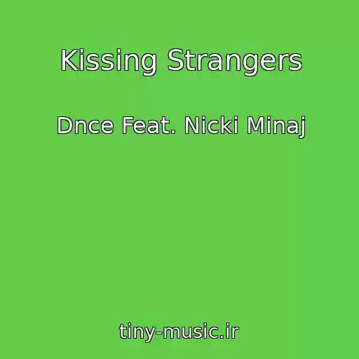 کاور آهنگ Kissing Strangers از Dnce Feat. Nicki Minaj
