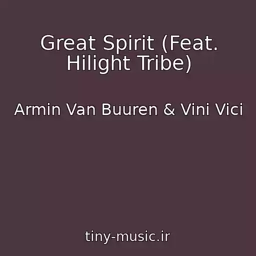 کاور آهنگ Great Spirit (Feat. Hilight Tribe) از Armin Van Buuren & Vini Vici