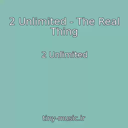 کاور آهنگ 2 Unlimited - The Real Thing از 2 Unlimited