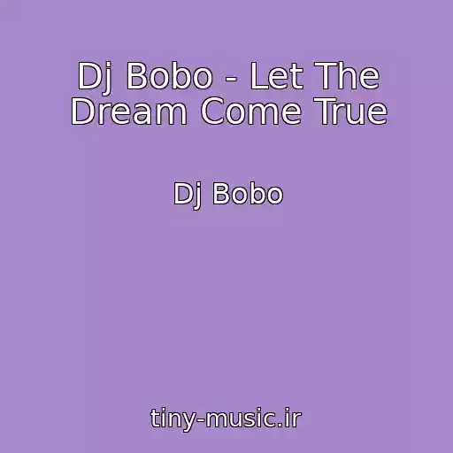 کاور آهنگ Dj Bobo - Let The Dream Come True از Dj Bobo