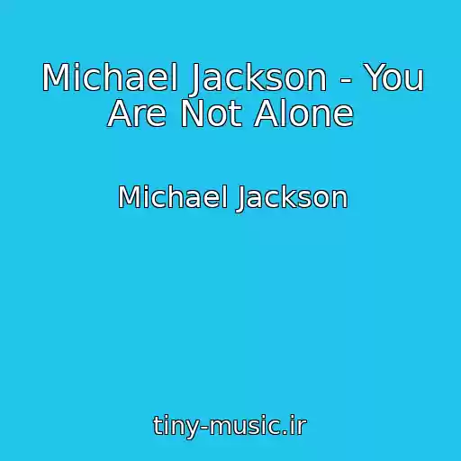 کاور آهنگ Michael Jackson - You Are Not Alone از Michael Jackson