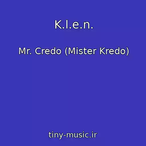 کاور آهنگ K.l.e.n. از Mr. Credo (Mister Kredo)