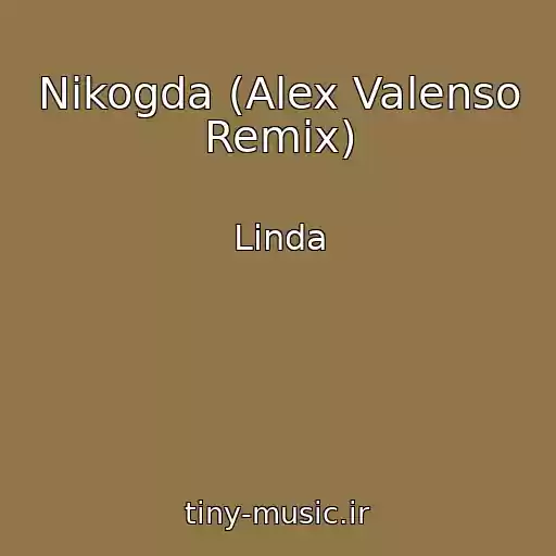 کاور آهنگ Nikogda (Alex Valenso Remix) از Linda