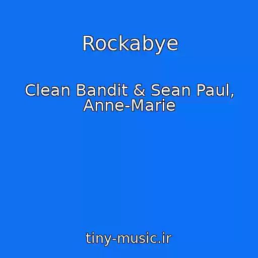 کاور آهنگ Rockabye از Clean Bandit & Sean Paul, Anne-Marie