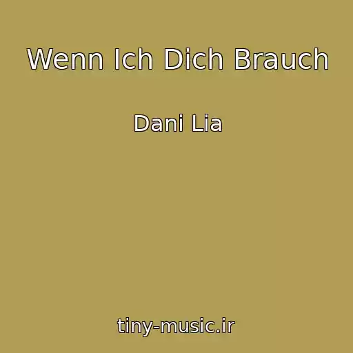 کاور آهنگ Wenn Ich Dich Brauch از Dani Lia
