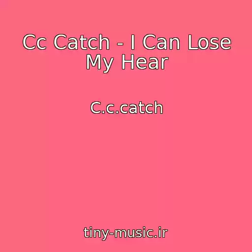 کاور آهنگ Cc Catch - I Can Lose My Hear از C.c.catch