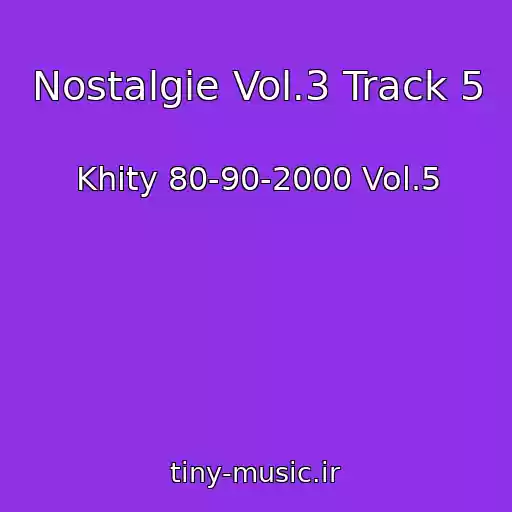 کاور آهنگ Nostalgie Vol.3 Track 5 از Khity 80-90-2000 Vol.5