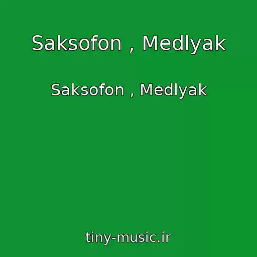 کاور آهنگ Saksofon , Medlyak از Saksofon , Medlyak
