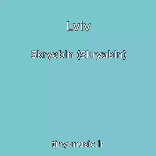 کاور آهنگ Lvіv از Skryabіn (Skryabin)