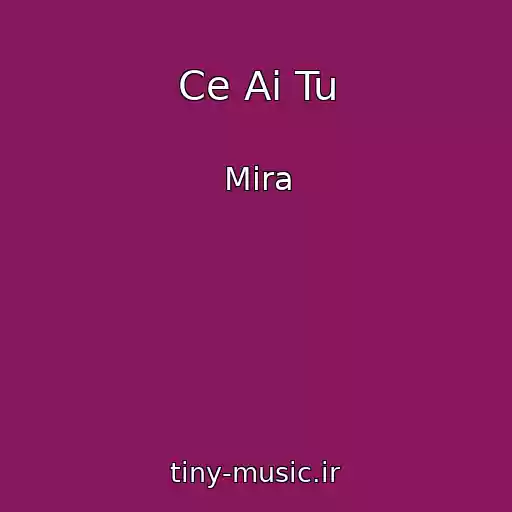 کاور آهنگ Ce Ai Tu از Mira