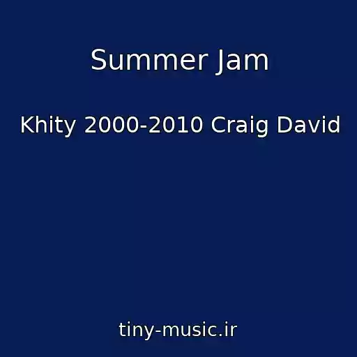 کاور آهنگ Summer Jam از Khity 2000-2010 Craig David