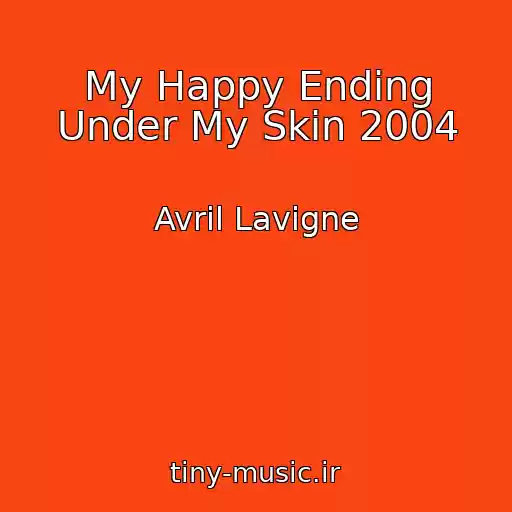 کاور آهنگ My Happy Ending Under My Skin 2004 از Avril Lavigne