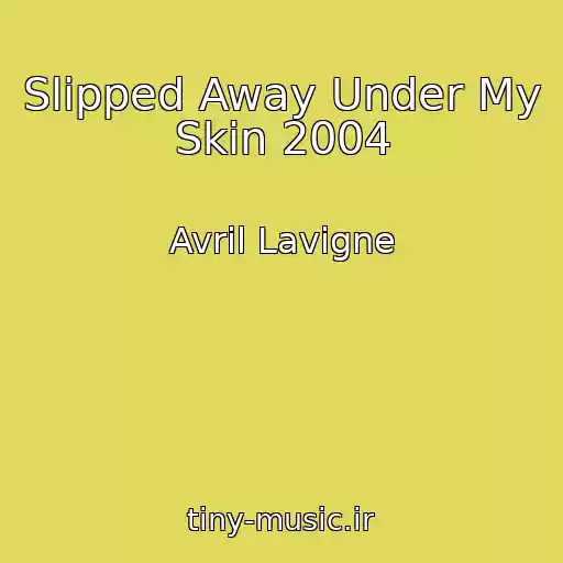 کاور آهنگ Slipped Away Under My Skin 2004 از Avril Lavigne