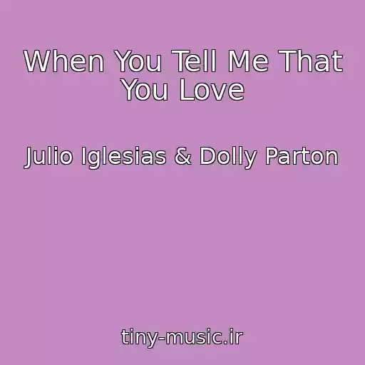 کاور آهنگ When You Tell Me That You Love از Julio Iglesias & Dolly Parton