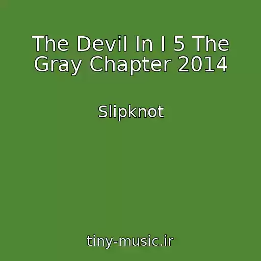 کاور آهنگ The Devil In I 5 The Gray Chapter 2014 از Slipknot