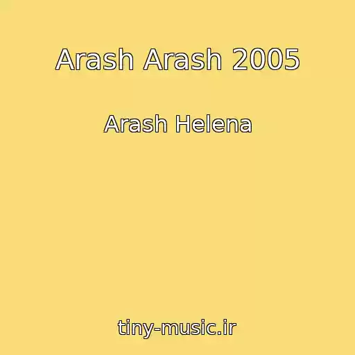 کاور آهنگ Arash Arash 2005 از Arash Helena