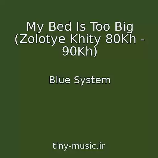 کاور آهنگ My Bed Is Too Big (Zolotye Khity 80Kh - 90Kh) از Blue System