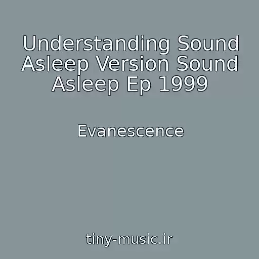 کاور آهنگ Understanding Sound Asleep Version Sound Asleep Ep 1999 از Evanescence