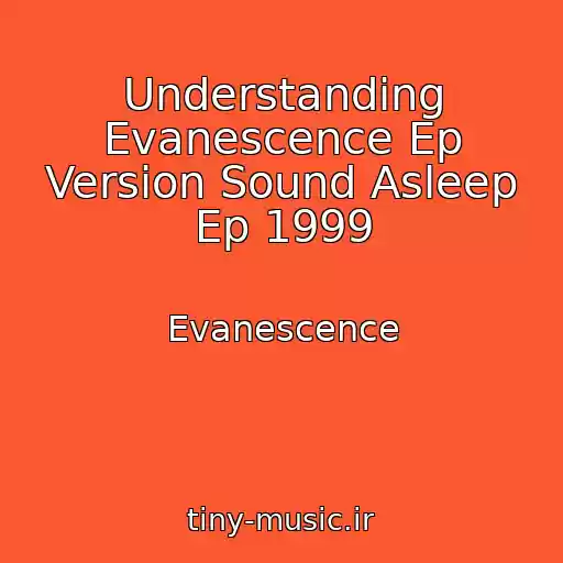 کاور آهنگ Understanding Evanescence Ep Version Sound Asleep Ep 1999 از Evanescence