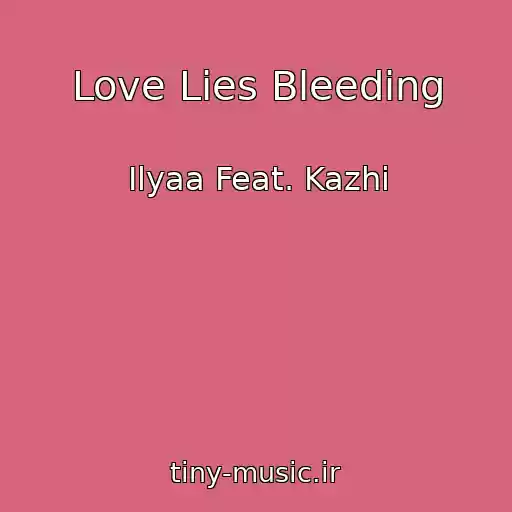 کاور آهنگ Love Lies Bleeding از Ilyaa Feat. Kazhi